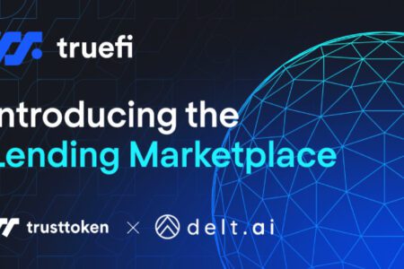 TrueFi 推出借貸市場平台以支持獨立資產管理公司融資，並宣布其首個 Fintech 合作夥伴 Delt.ai 已向拉丁美洲企業開放貸款