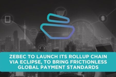 Zebec 通過 Eclipse 推出 rollup 鏈，為全球支付訂立無摩擦標準